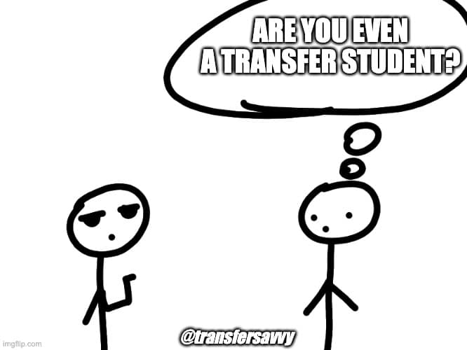 Are you even a transfer student?